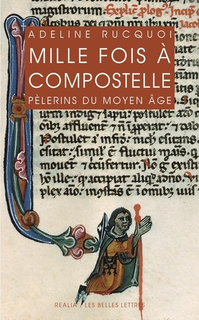 Mille fois à Compostelle. Pèlerins du Moyen Âge, 2014, 450 p.