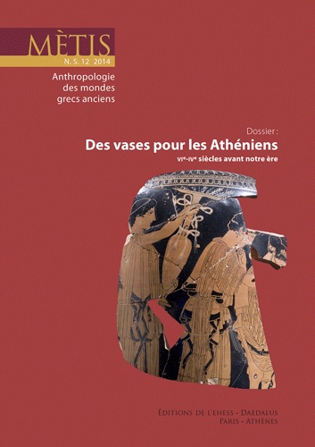 Des vases pour les Athéniens (VIe-IVe siècle avant notre ère), (Métis NS 12), 2014.