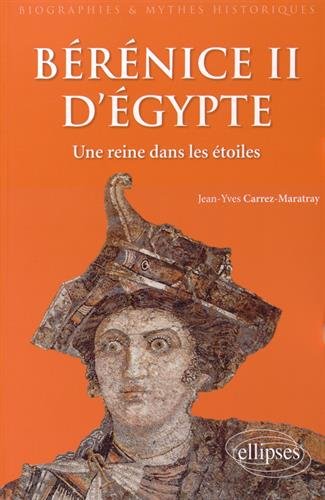 Bérénice II d'Égypte. Une reine dans les étoiles, 2014, 408 p.