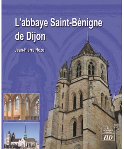 L'abbaye Saint-Bénigne de Dijon, 2014, 464 p.
