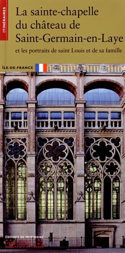 La sainte-chapelle du château de Saint-Germain-en-Laye et les portraits de saint Louis et de sa famille, 2014, 63 p.