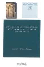 Aux marges du monde germanique : l'évêque, le prince, les païens (VIIIe-XIe siècles), 2014, 391 p.