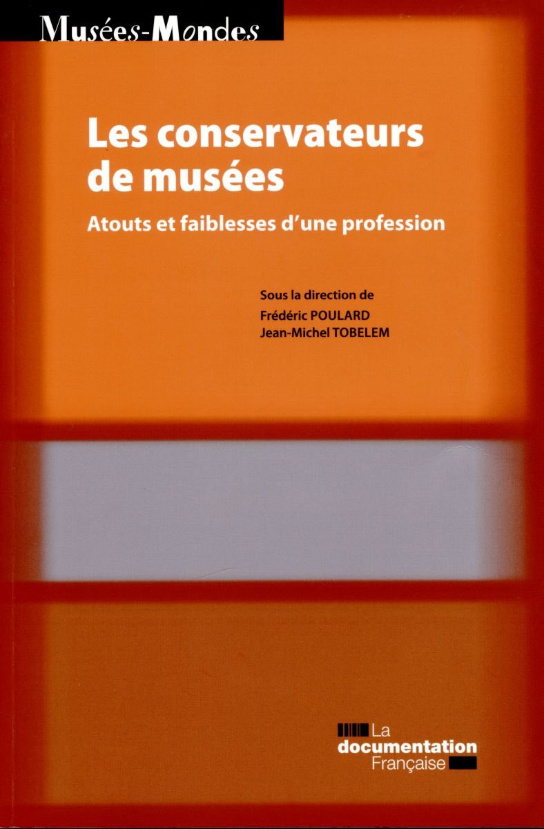 Les conservateurs de musées. Atouts et faiblesses d'une profession, 2015, 160 p.