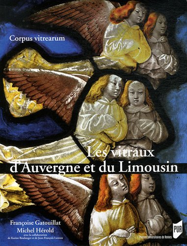 Les vitraux d'Auvergne et du Limousin, (Corpus vitrearum), 2011, 327 p.