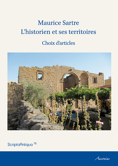 Maurice Sartre. L'historien et ses territoires. Choix d'articles, 2014, 780 p.