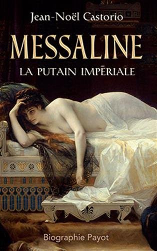 Messaline. La putain impériale, 2015, 464 p.