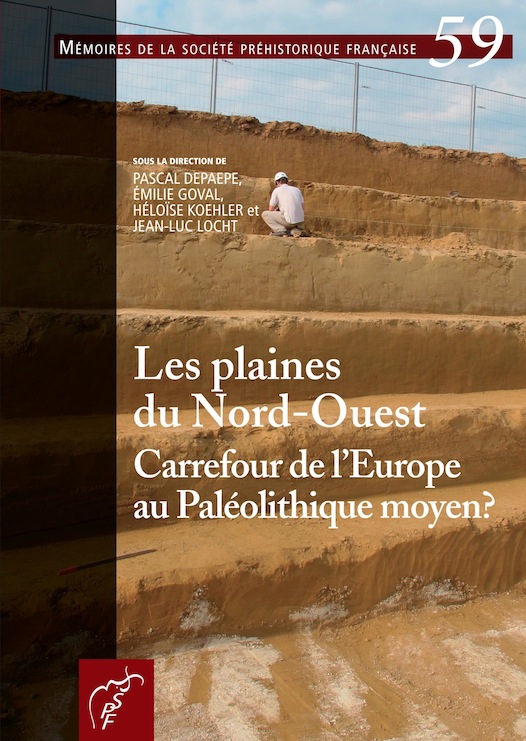Les plaines du Nord Ouest. Carrefour de l'Europe au Paléolithique moyen ?, (actes table ronde, Amiens, mars 2008), (mémoire SPF 59), 2015.