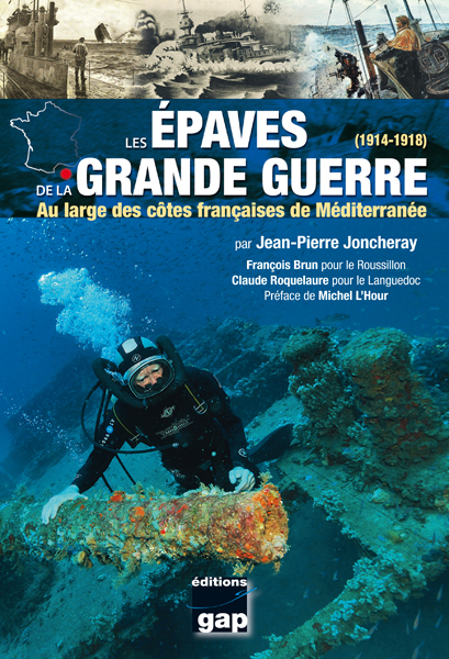 Les épaves de la Grande Guerre (1914-1918). Au large des côtes françaises de Méditerranée, 2014, 224 p.