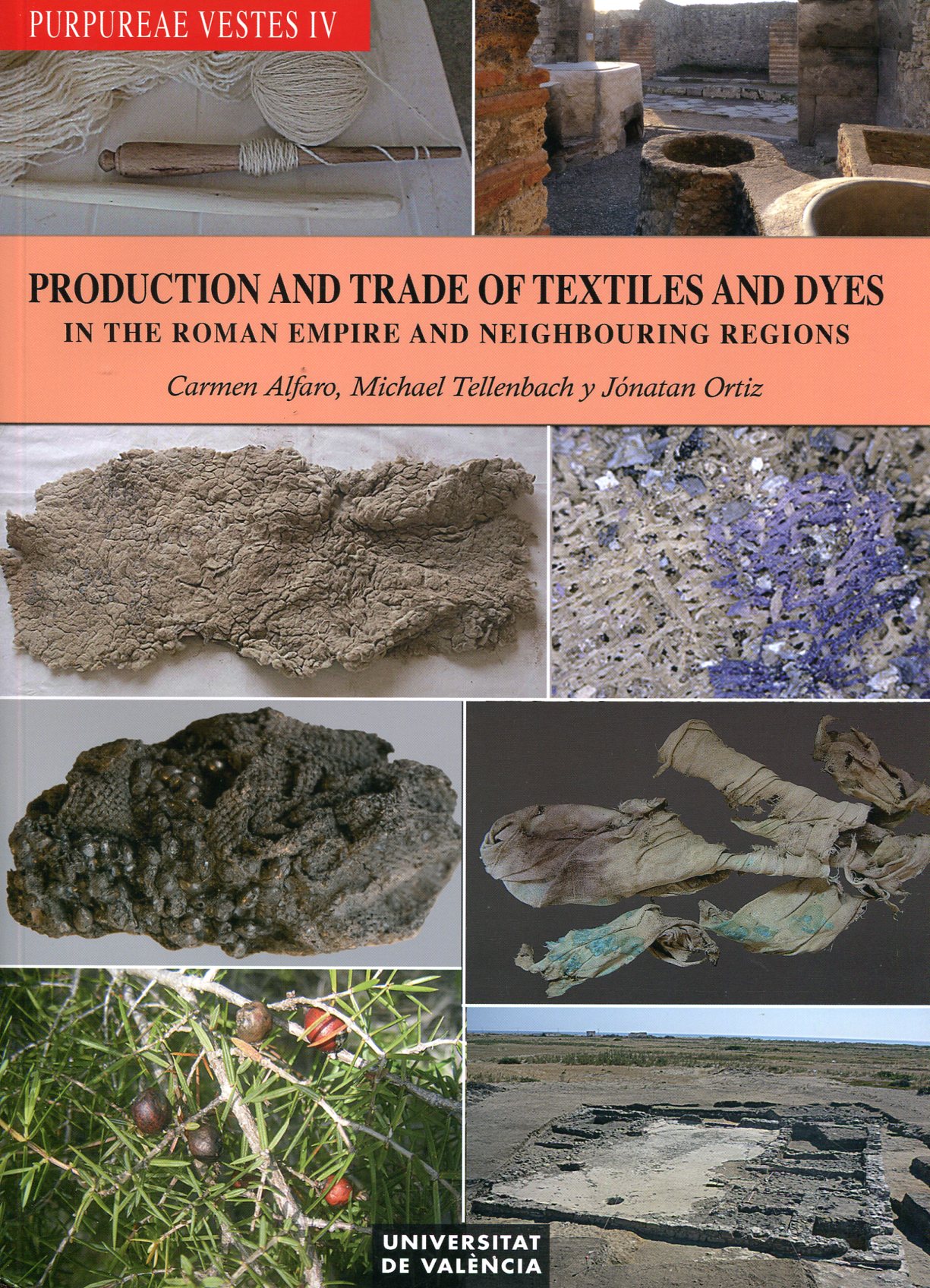 Purpureae vestes, IV. Production and Trade of Textiles and Dyes in the Roman Empire and Neighbouring Regions / Producción y comercio de textiles y tintes en el imperio romano y regiones cercanas, (actes IVe coll. int. Valence, nov. 2010), 2014, 235 p.