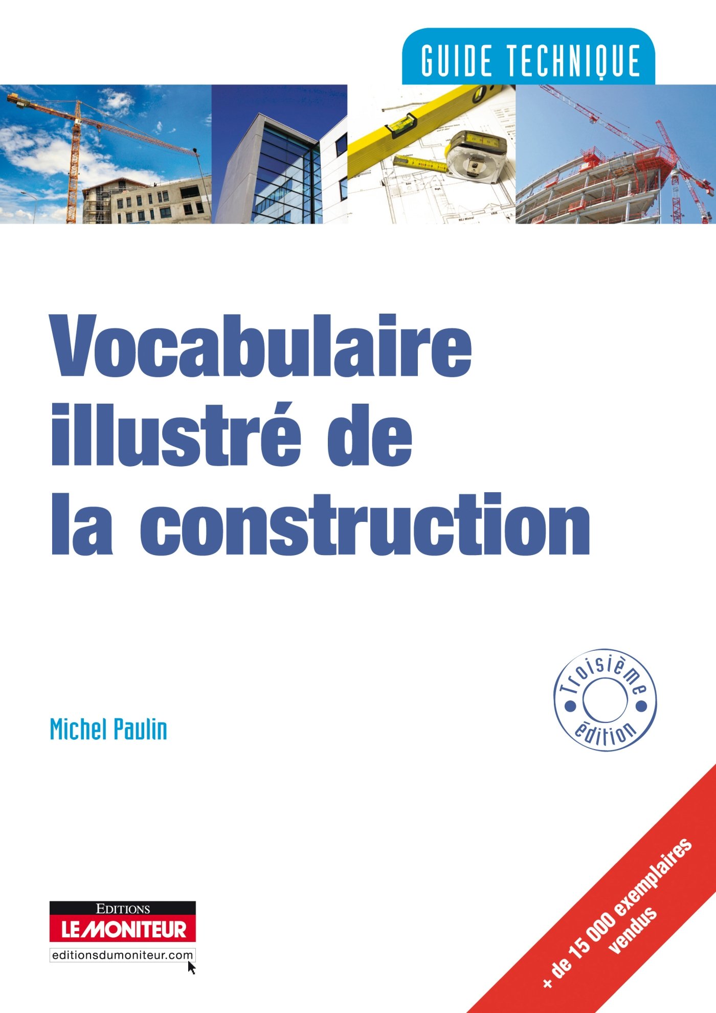 Vocabulaire illustré de la construction, 2011, 3e éd., 320 p.