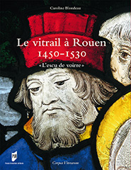 Le vitrail à Rouen, 1450-1530. 