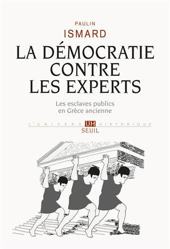 La démocratie contre les experts. Les esclaves publics en Grèce ancienne, 2015, 269 p.