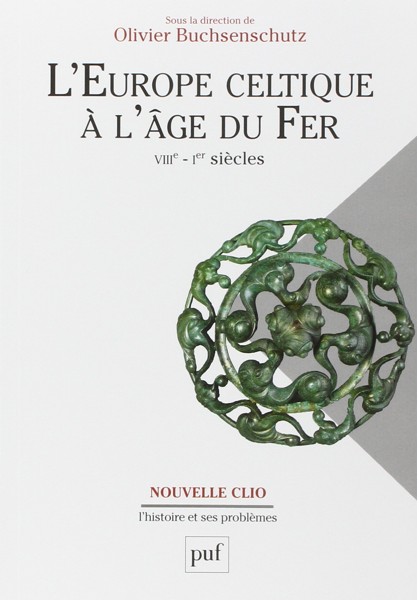 ÉPUISÉ - L'Europe celtique à l'âge du Fer, VIIIe - Ier siècles, 2015, 512 p.