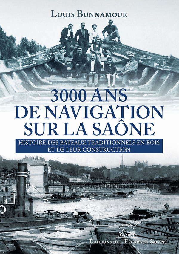 ÉPUISÉ - 3000 ans de navigation sur la Saône. L'histoire des bateaux traditionnels en bois et de leur construction, 2014, 256 p.
