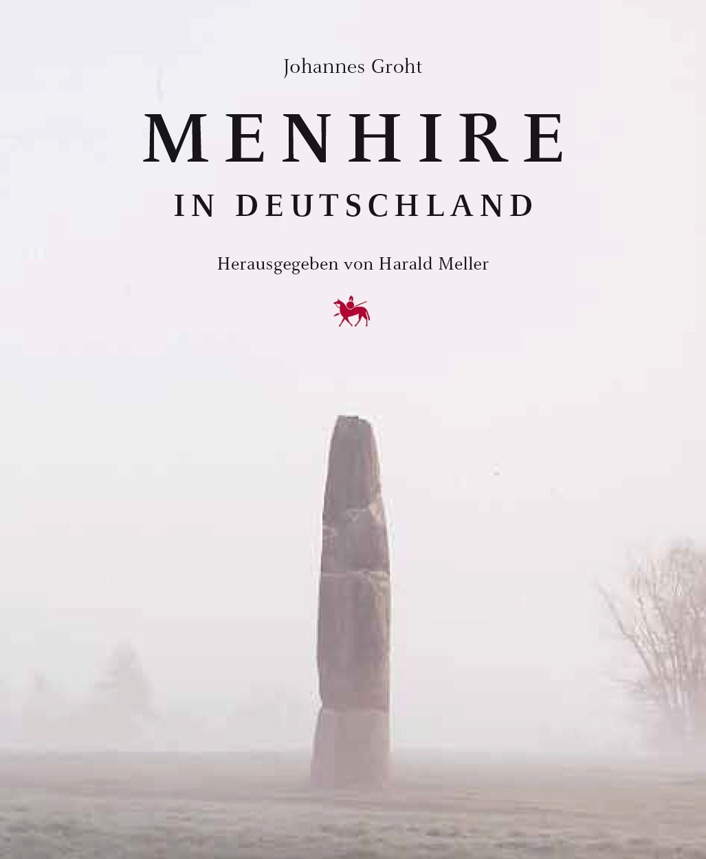 Menhire in Deutschland, 2013, 504 p.