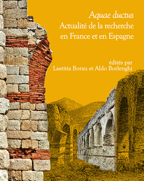 Aquae ductus. Actualité de la recherche en France et en Espagne, (Supplément Aquitania 33), 2015, 353 p.