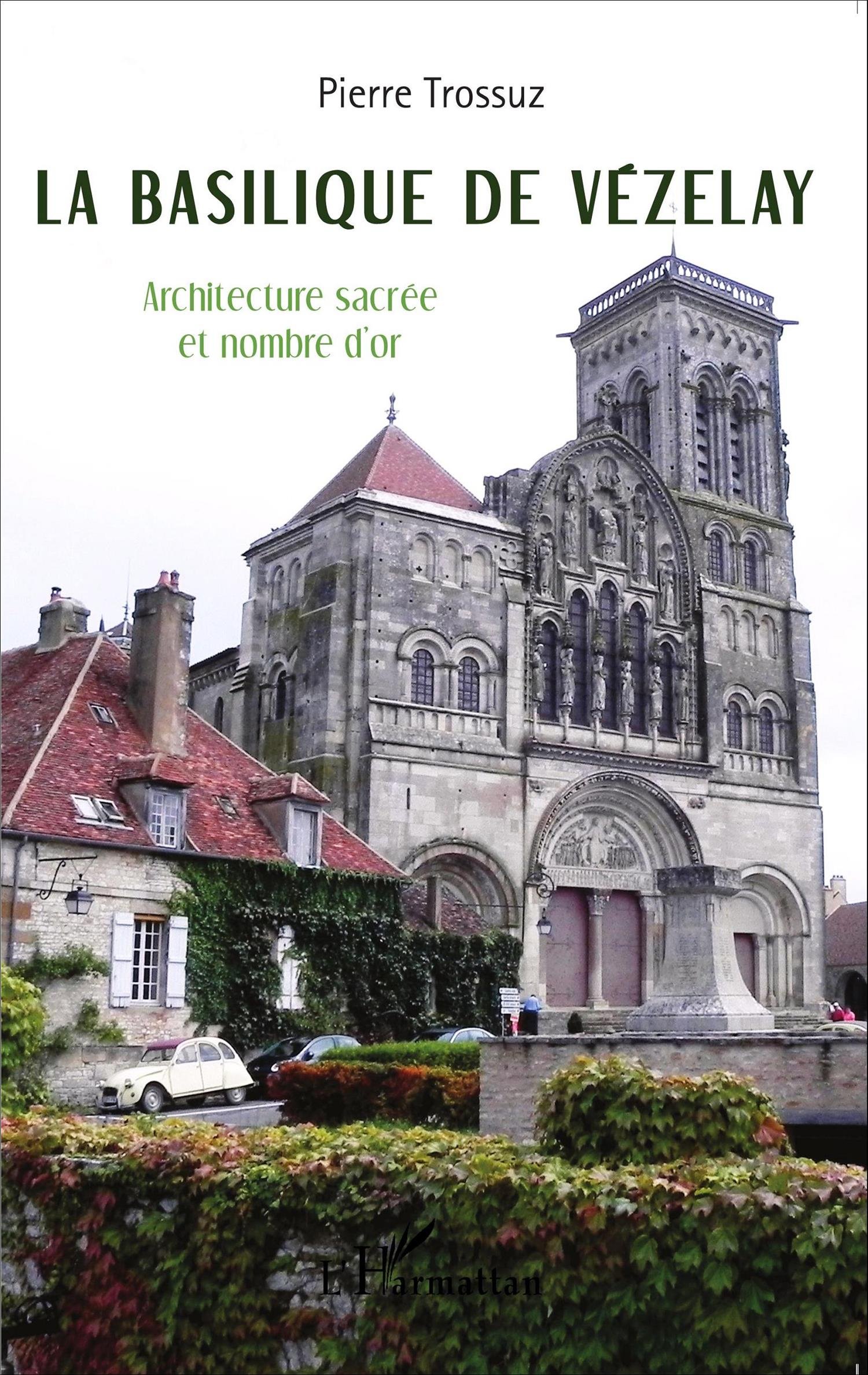 La basilique de Vézelay. Architecture sacrée et nombre d'or, 2015, 200 p.