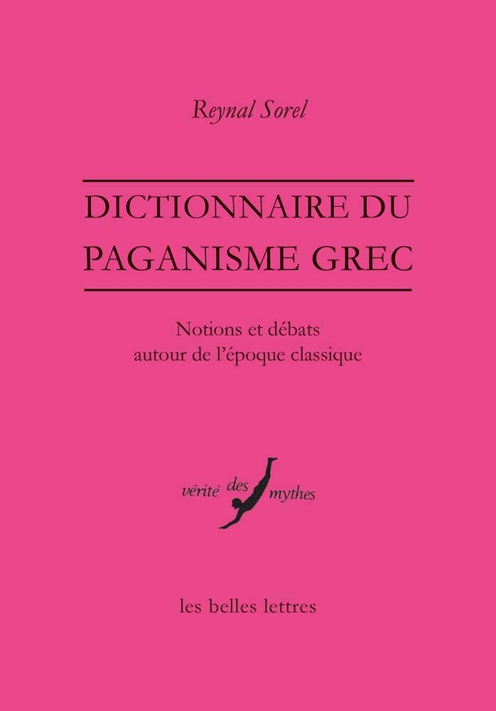Dictionnaire du paganisme grec. Notions et débats autour de l'époque classique, 2015, 528 p.