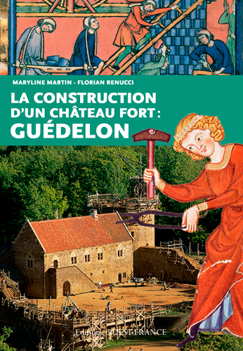 La construction d'un château fort : Guédelon, 2015, 128 p.