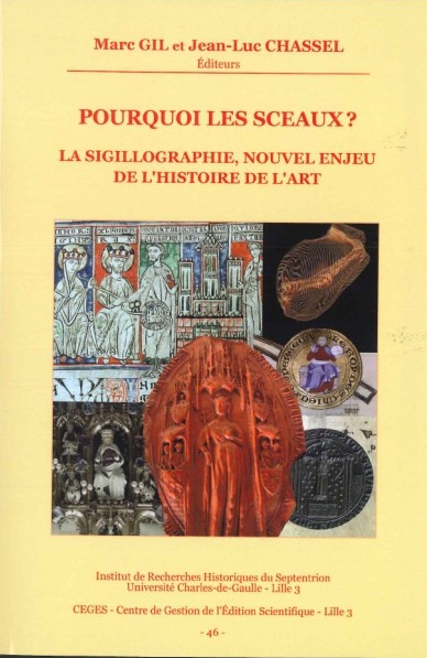 ÉPUISÉ - Pourquoi les sceaux ? La sigillographie, nouvel enjeu de l'histoire de l'art, (actes coll. Lille, oct. 2008), 2011, 580 p.