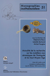 Actualité de la recherche sur les mobiliers non céramiques de l'Antiquité et du haut Moyen-Age, (actes table ronde européenne Instrumentum, Lyon, oct. 2012), 2015, 716 p., nbr. ill.