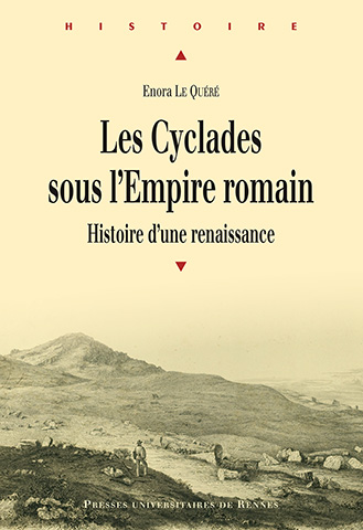 Les Cyclades sous l'Empire romain. Histoire d'une renaissance, 2015, 456 p.