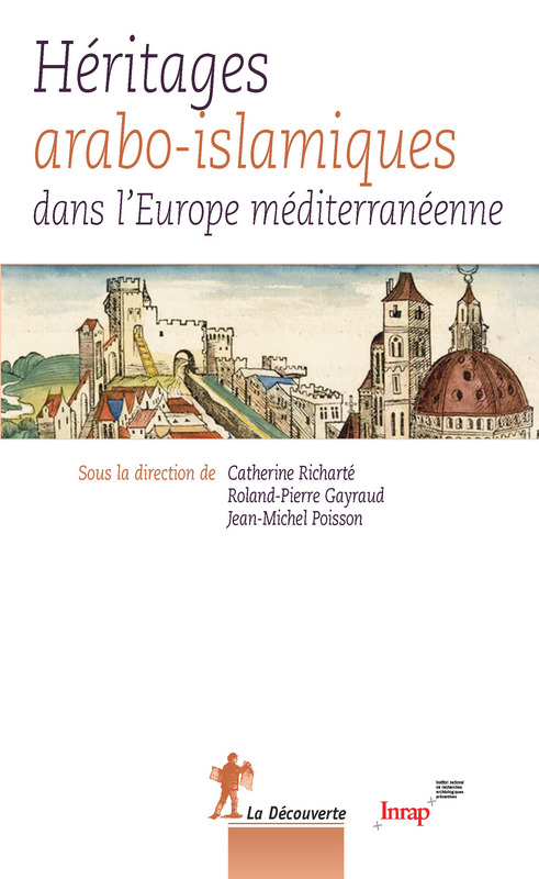 Héritages arabo-islamiques dans l'Europe méditerranéenne, 2015, 400 p.