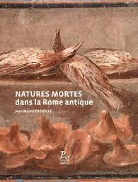 Natures mortes dans la Rome antique, 2015, 160 p.