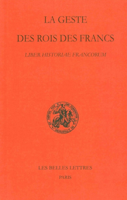 La Geste des rois des Francs. Liber Historiae Francorum, 2015, 288 p. Texte latin édité par B. Krusch. Trad. et comm. de S. Lebecq.