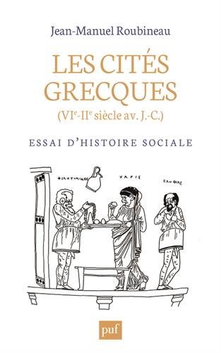 Les cités grecques (VIe-IIe siècle av J.-C.). Essai d'histoire sociale, 2015, 477 p.