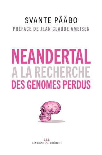 Néandertal. A la recherche des génomes perdus, 2015, 400 p.