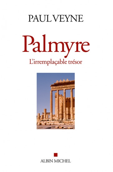 Palmyre. L'irremplaçable trésor, 2015, 144 p.