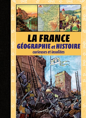 La France. Géographie et histoire curieuses et insolites, 2015, 456 p.