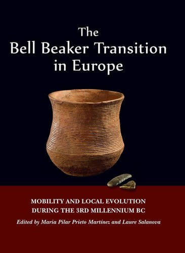 The Bell Beaker Transition in Europe. Mobility and local evolution during the 3rd millennium BC, 2015, 216 p.
