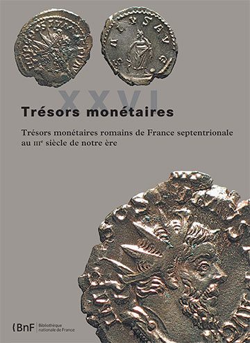 XXVI. Trésors monétaires romains de France septentrionale au IIIe siècle de notre ère, 2015, 336 p.