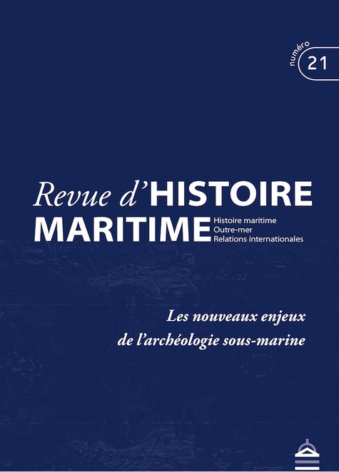 Les nouveaux enjeux de l'archéologie sous-marine, (Revue d'Histoire maritime 21), 2015, 480 p.