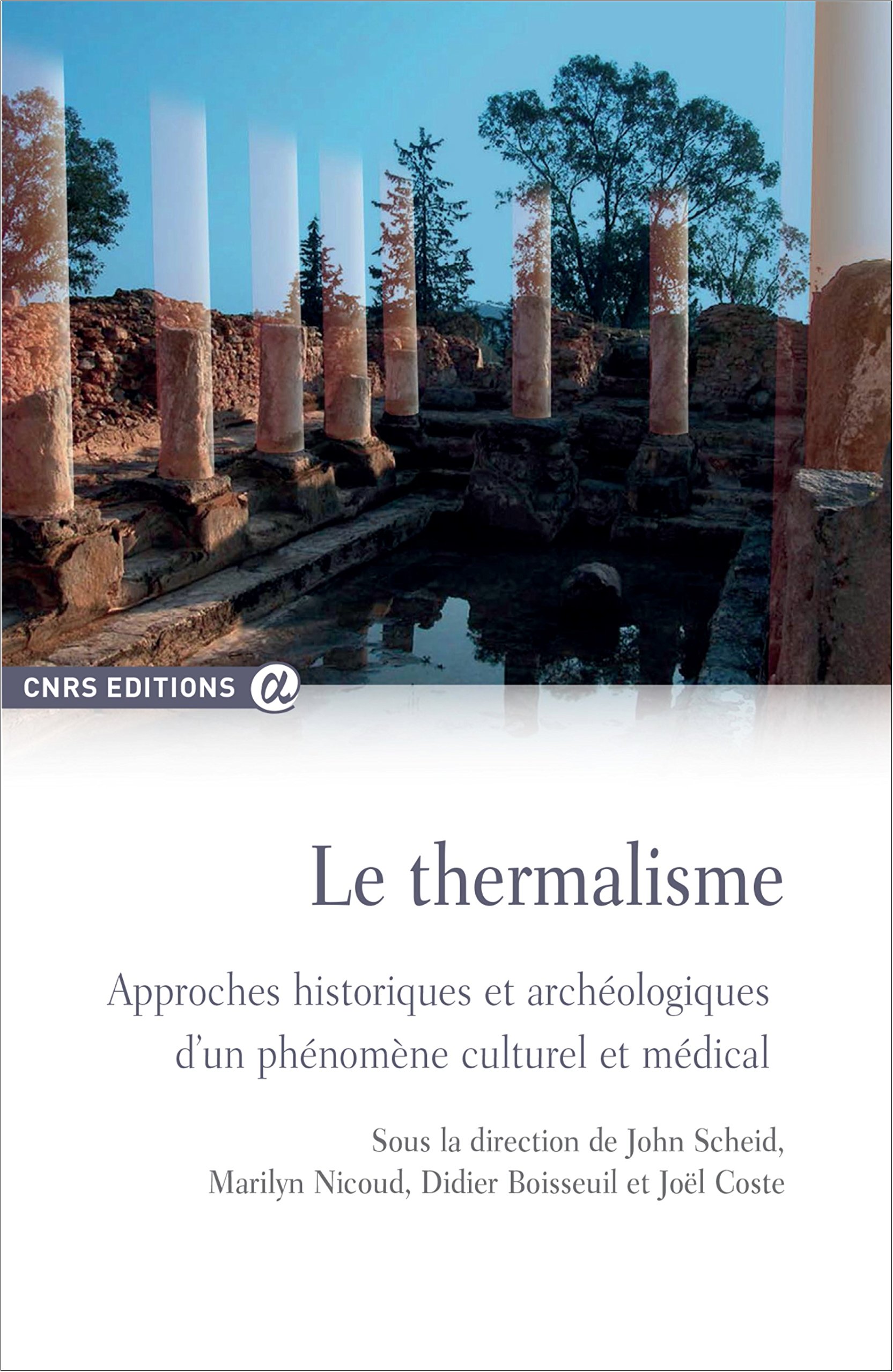 Le thermalisme. Approches historiques et archéologiques d'un phénomène culturel et médical, 2015, 304 p.