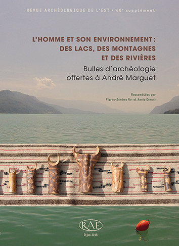 ÉPUISÉ - L'homme et son environnement : des lacs, des montagnes et des rivières. Bulles d'archéologie offertes à André Marguet, (suppl. RAE 40), 2015, 464 p.