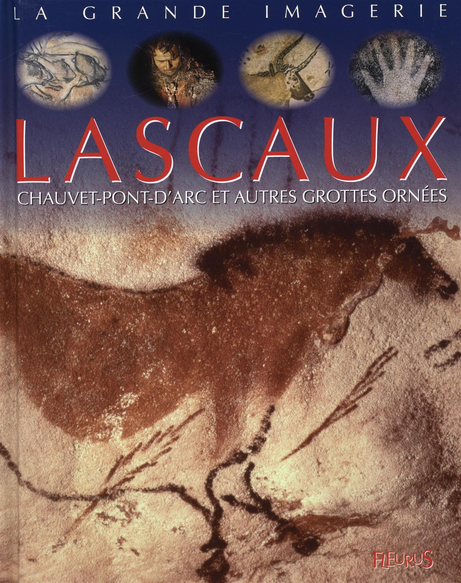Lascaux, Chauvet-Pont-d'Arc et autres grottes ornées, (coll. La Grande Imagerie), 2015, 28 p. Livre pour enfant