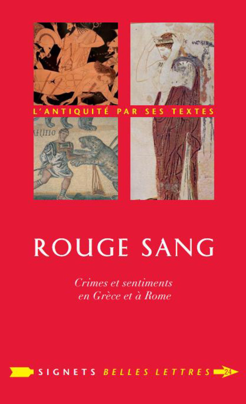 Rouge sang. Crimes et sentiments en Grèce et à Rome, 2015, 358 p.
