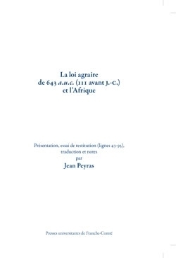 La loi agraire de 643 a.u.c. (111 avant J.-C.) et l'Afrique. Présentation, essai de restitution (lignes 43-95), traduction et notes, 2015, 146 p.