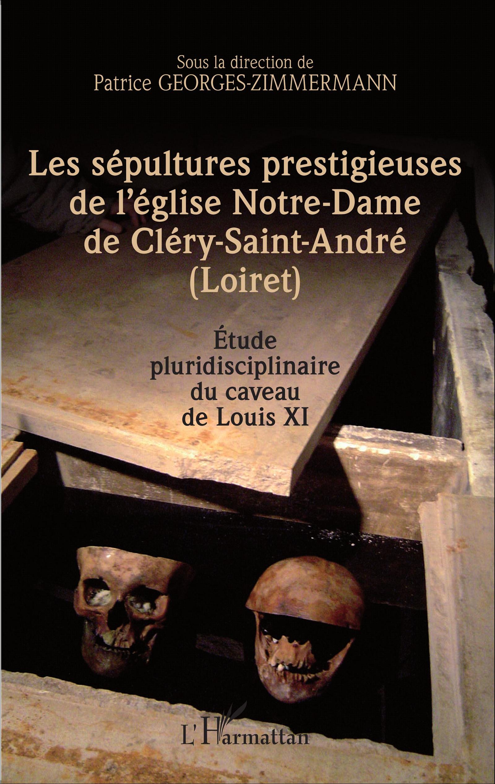 Les sépultures prestigieuses de l'église Notre-Dame de Cléry-saint-André (Loiret), 2015, 386 p.