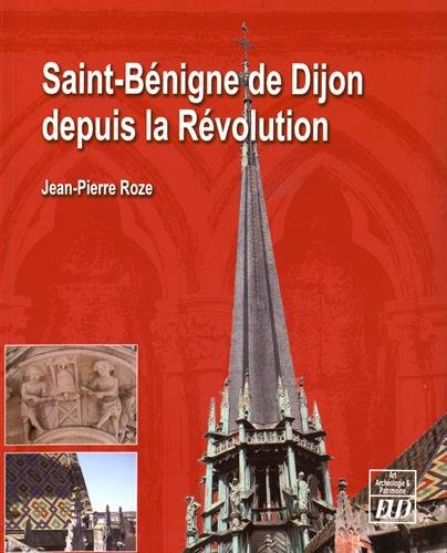Saint-Bénigne de Dijon depuis la Révolution, 2016, 596 p.