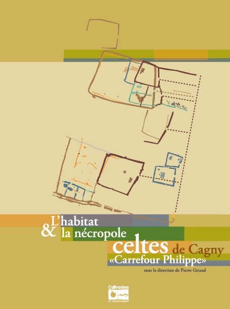 L'habitat et la nécropole celtes de Cagny « Carrefour Philippe » (14), 2015, 264 p.