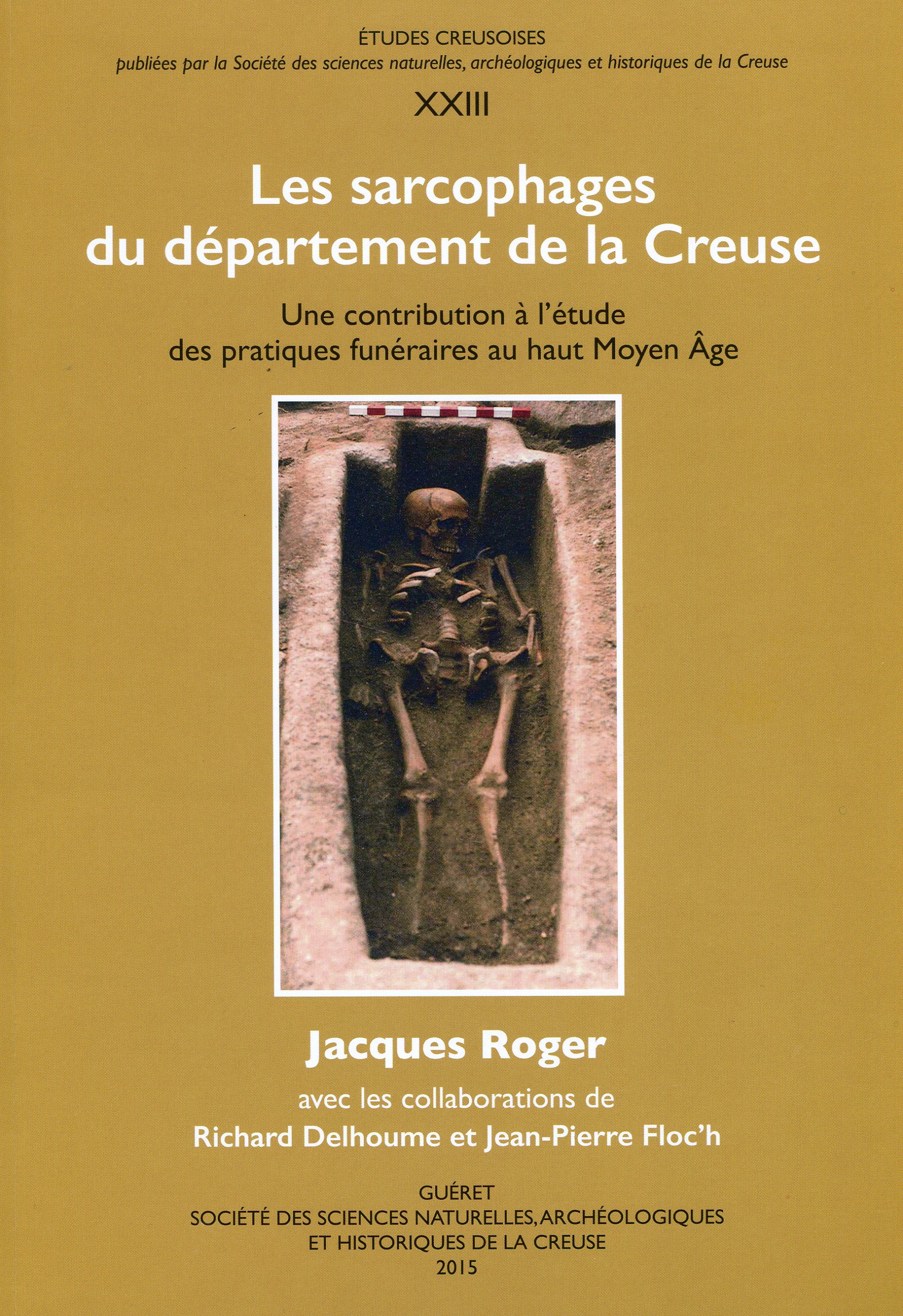 Les sarcophages du département de la Creuse. Une contribution à l'étude des pratiques funéraires au haut Moyen Age, 2015, 314 p., nbr. ill.