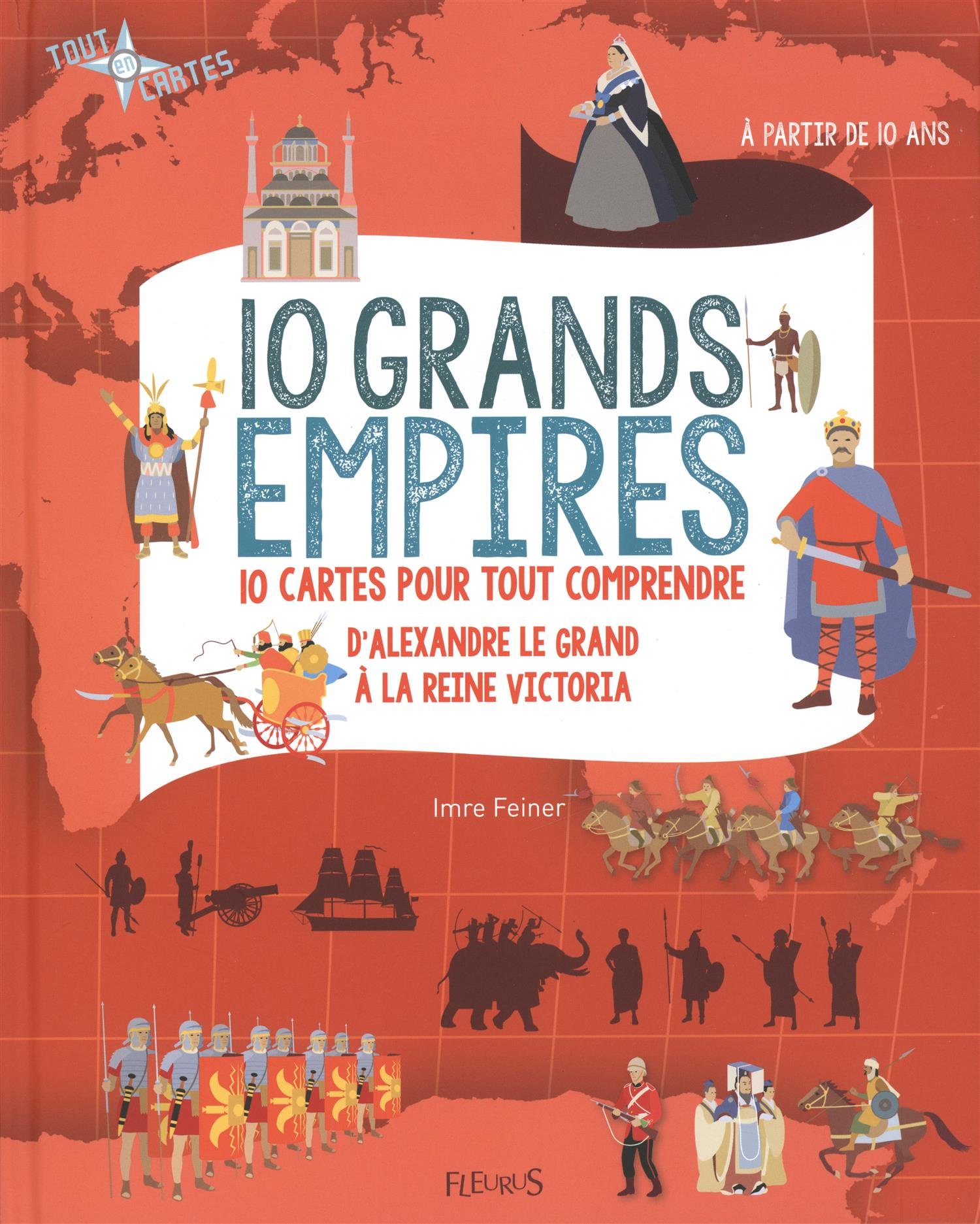 EPUISE - 10 grands empires. 10 cartes pour tout comprendre, d'Alexandre le Grand à la reine Victoria, 2015, Livre pour enfant à partir de 10 ans.
