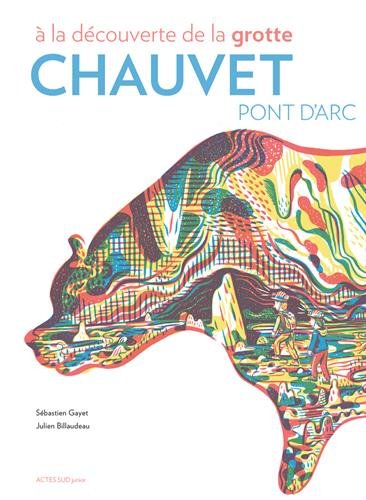 A la découverte de la grotte Chauvet-Pont d'Arc, 2016, 53 p. Livre pour enfant à partir de 9 ans.