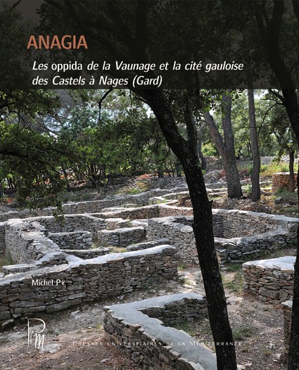 Anagia. Les oppida de la Vaunage et la cité gauloise des castels à Nages (Gard), 2015, 366 p.