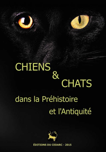 Chiens et Chats dans la Prehistoire et l'antiquité, (cat. expo. Musée du Malgré-Tout, Treignes, mai-nov. 2015), 2015, 128 p.