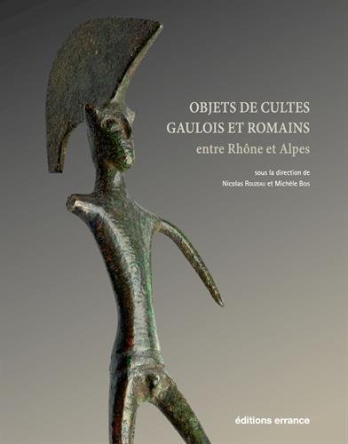 Objets de cultes gaulois et romains entre Rhône et Alpes, 2016, 205 p.